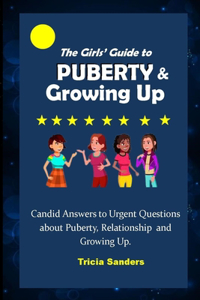 The Girls' Guide to Puberty & Growing Up