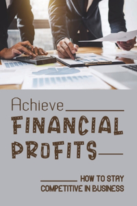 Achieve Financial Profits