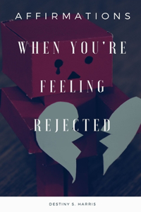 When You're Feeling Rejected