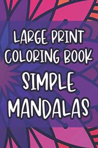 Large Print Coloring Book Simple Mandalas