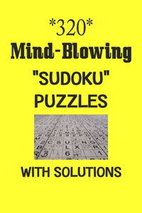 320 Mind-Blowing "Sudoku" puzzles with Solutions: sudoku puzzles books