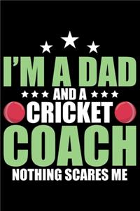 I'm A Dad And A Cricket Coach Nothing Scares Me