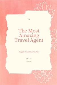 To The Most Amazing Travel Agent Notebook Valentine's day gift