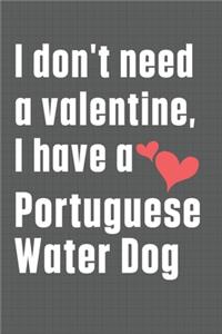 I don't need a valentine, I have a Portuguese Water Dog
