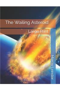 The Wailing Asteroid