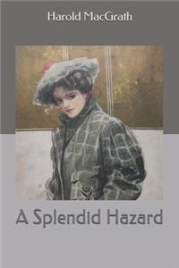 A Splendid Hazard