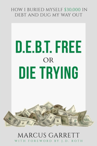 D.E.B.T. Free or Die Trying