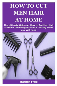 How to Cut Men Hair at Home