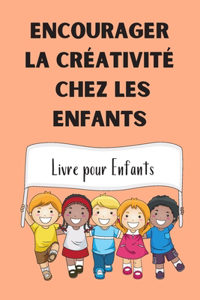 Encourager la Créativité Chez les Enfants