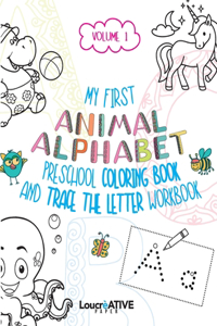 My First Animal Alphabet Preschool Coloring Book and Trace the Letter Workbook