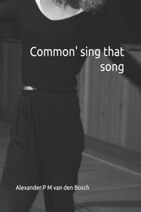 Common' sing that song