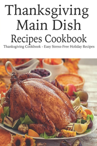 Thanksgiving Main Dish Recipes Cookbook