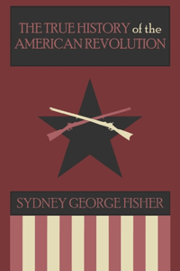 The True History of the American Revolution, Modernized Edition