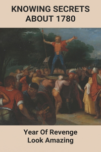 Knowing Secrets About 1780