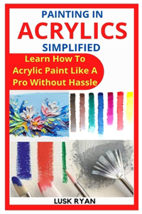 Painting in Acrylics Simplified