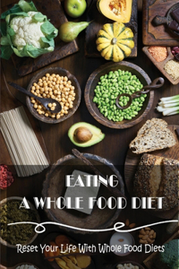 Eating A Whole Food Diet