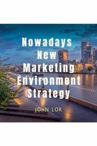 Nowadays New Marketing Environment Strategy
