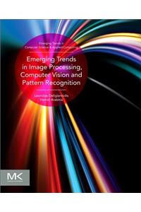 Emerging Trends in Image Processing, Computer Vision and Pattern Recognition