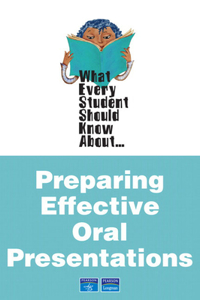 What Every Student Should Know about Preparing Effective Oral Presentations