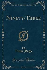 Ninety-Three, Vol. 1 (Classic Reprint)