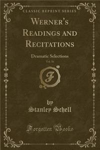 Werner's Readings and Recitations, Vol. 56: Dramatic Selections (Classic Reprint)