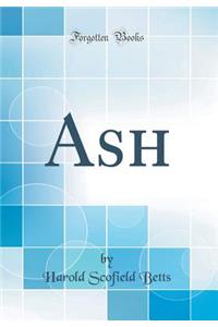 Ash (Classic Reprint)
