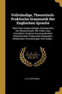 Vollständige, Theoretisch-Praktische Grammatik Der Englischen Sprache