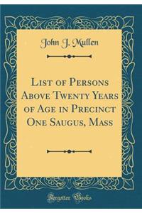 List of Persons Above Twenty Years of Age in Precinct One Saugus, Mass (Classic Reprint)