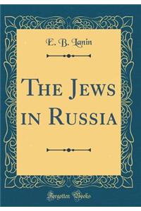 The Jews in Russia (Classic Reprint)