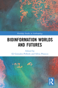 Bioinformation Worlds and Futures