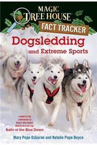 Dogsledding and Extreme Sports: A Nonfiction Companion to Magic Tree House #54: Balto of the Blue Dawn