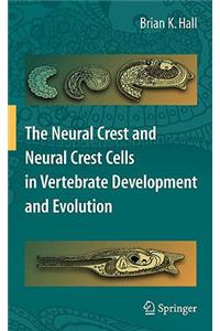 Neural Crest and Neural Crest Cells in Vertebrate Development and Evolution