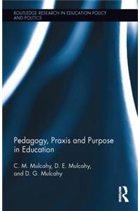Pedagogy, Praxis and Purpose in Education