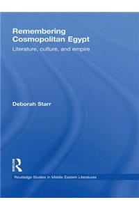 Remembering Cosmopolitan Egypt: Literature, culture, and empire