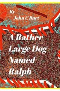 A Rather Large Dog Named Ralph.