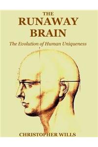 The Runaway Brain: The Evolution Of Human Uniqueness
