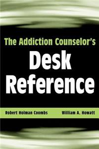 The Addiction Counselor's Desk Reference