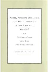 People, Personal Expression, and Social Relations in Late Antiquity, Volume I