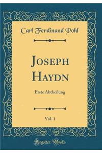 Joseph Haydn, Vol. 1: Erste Abtheilung (Classic Reprint)