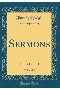 Sermons, Vol. 2 of 2 (Classic Reprint)