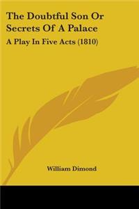 The Doubtful Son Or Secrets Of A Palace