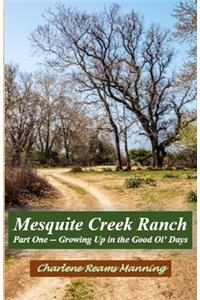 Mesquite Creek Ranch Part 1