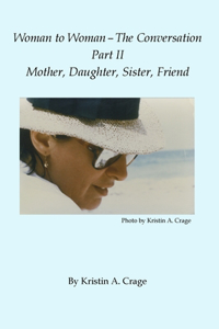 Woman to Woman - The Conversation, Part II - Mother, Daughter, Sister, Friend