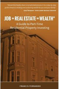 Job + Real Estate = Wealth