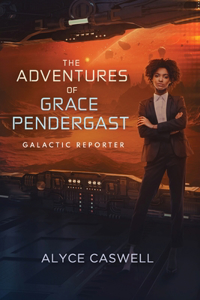 Adventures of Grace Pendergast, Galactic Reporter