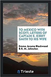 TO MEXICO WITH SCOTT; LETTERS OF CAPTAIN