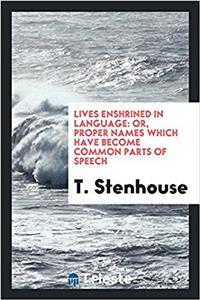LIVES ENSHRINED IN LANGUAGE: OR, PROPER