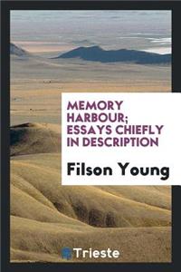 Memory Harbour; Essays Chiefly in Description