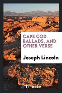Cape Cod Ballads, and Other Verse