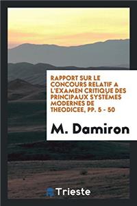 Rapport sur le concours relatif a l'examen critique des principaux systï¿½mes modernes de theodicee, pp. 5 - 50